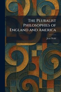 Produktbild: The Pluralist Philosophies of England and America