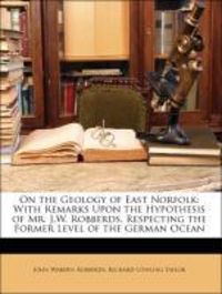 Produktbild: Robberds, J: On the Geology of East Norfolk: With Remarks Up