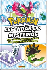 Produktbild: Pok&eacute;mon: Legend&auml;r und Mysteri&ouml;s - Das Lexikon der Legend&auml;ren und Mysteri&ouml;sen Pok&eacute;mon