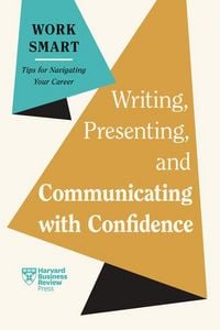 Produktbild: Writing, Presenting, and Communicating with Confidence (HBR Work Smart Series)