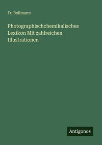 Produktbild: Photographischchemikalisches Lexikon Mit zahlreichen Illustrationen