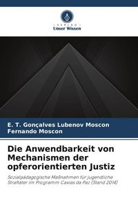 Produktbild: Die Anwendbarkeit von Mechanismen der opferorientierten Justiz