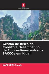Produktbild: Gest&atilde;o de Risco de Cr&eacute;dito e Desempenho de Empr&eacute;stimos entre os SACCOs em Kigali