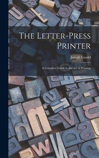 Produktbild: The Letter-Press Printer: A Complete Guide to the Art of Printing