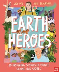 Produktbild: Dyu, L: Earth Heroes: Twenty Inspiring Stories of People Sav