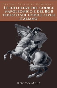 Produktbild: Le Influenze del Codice Napoleonico e del BGB Tedesco sul Codice Civile Italiano