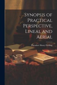 Produktbild: Synopsis of Practical Perspective, Lineal and Aerial
