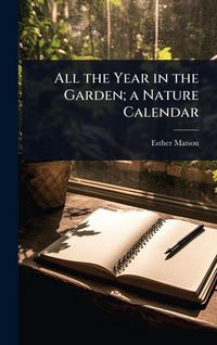 Produktbild: All the Year in the Garden; a Nature Calendar