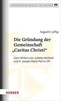 Produktbild: Die Gr&uuml;ndung der Gemeinschaft &bdquo;Caritas Christi&ldquo;