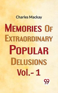 Bild vom Artikel Memories Of Extraordinary Popular Delusions Vol.- 1 vom Autor Charles Mackay