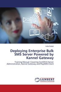 Produktbild: Deploying Enterprise Bulk SMS Server Powered by Kannel Gateway