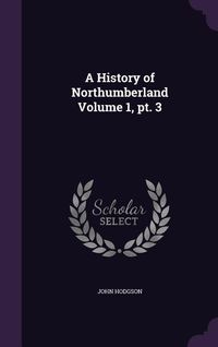 Produktbild: A History of Northumberland Volume 1, pt. 3