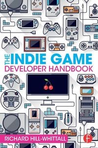 Produktbild: The Indie Game Developer Handbook
