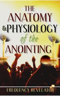 Produktbild: The Anatomy and Physiology of the Anointing