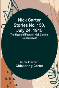 Produktbild: Nick Carter Stories No. 150, July 24, 1915