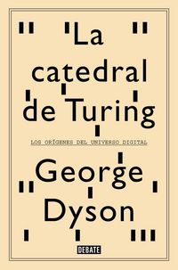 Produktbild: La catedral de Turing : los or&iacute;genes del universo digital
