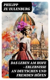 Produktbild: Das Leben am Hofe - Erlebnisse an deutschen und fremden H&ouml;fen