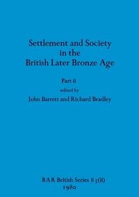 Produktbild: Settlement and Society in the British Later Bronze Age, Part ii