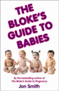 Produktbild: Smith, J: The Bloke's Guide To Babies