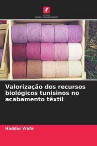 Produktbild: Valoriza&ccedil;&atilde;o dos recursos biol&oacute;gicos tunisinos no acabamento t&ecirc;xtil