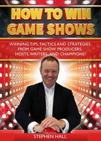 Produktbild: How To Win Game Shows: Winning Tips, Tactics and Strategies from Game Show Producers, Hosts, Writers ... and Champions!