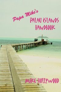 Bild vom Artikel Papa Mike's Palau Islands Handbook vom Autor Mike Hollywood
