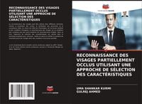 Produktbild: RECONNAISSANCE DES VISAGES PARTIELLEMENT OCCLUS UTILISANT UNE APPROCHE DE S&Eacute;LECTION DES CARACT&Eacute;RISTIQUES