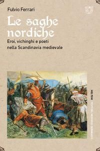 Produktbild: Le saghe nordiche. Eroi, vichinghi e poeti nella Scandinavia medievale