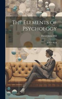 Produktbild: The Elements of Psychology; A Text-Book