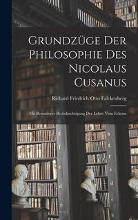 Produktbild: Grundz&uuml;ge der Philosophie des Nicolaus Cusanus: Mit Besonderer Ber&uuml;cksichtigung der Lehre vom Erkenn