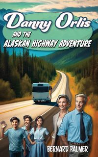 Produktbild: Danny Orlis and the Alaskan Highway Adventure