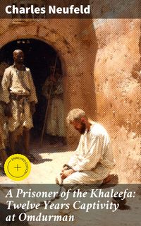 Produktbild: A Prisoner of the Khaleefa: Twelve Years Captivity at Omdurman