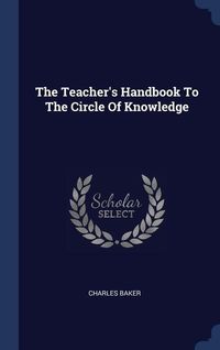 Bild vom Artikel The Teacher's Handbook To The Circle Of Knowledge vom Autor Charles Baker