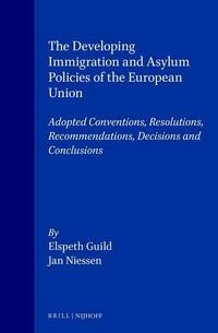 Produktbild: The Developing Immigration and Asylum Policies of the European Union:Adopted Conventions, Resolutions, Recommendations, Decisions and Conclusions