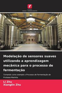Produktbild: Modela&ccedil;&atilde;o de sensores suaves utilizando a aprendizagem mec&acirc;nica para o processo de fermenta&ccedil;&atilde;o
