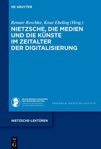 Produktbild: Nietzsche, die Medien und die K&uuml;nste im Zeitalter der Digitalisierung