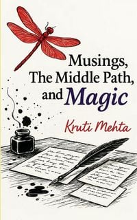 Produktbild: Musings, The Middle Path & Magic Poems that trace the journey from panic...to poise, to premonitions & quiet power in your 40s