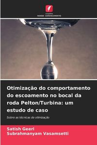 Produktbild: Otimiza&ccedil;&atilde;o do comportamento do escoamento no bocal da roda Pelton/Turbina: um estudo de caso