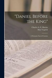 Produktbild: "Daniel Before the King" [microform]: a Dramatic Sacred Cantata
