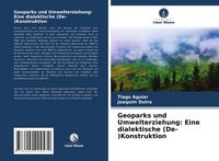 Produktbild: Geoparks und Umwelterziehung: Eine dialektische (De-)Konstruktion