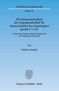 Die Inanspruchnahme der Organgesellschaft für Steuerschulden des Organträgers gemäß § 73 AO. Mathias Schmidt