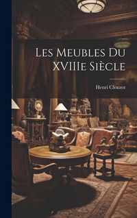 Produktbild: Les meubles du XVIIIe si&egrave;cle