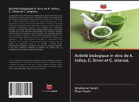 Produktbild: Activit&eacute; biologique in vitro de A. indica, C. limon et C. sinensis.