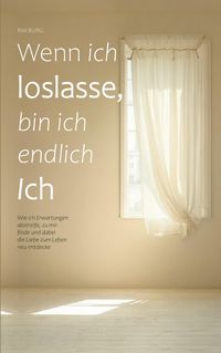 Produktbild: Wenn ich loslasse, bin ich endlich Ich