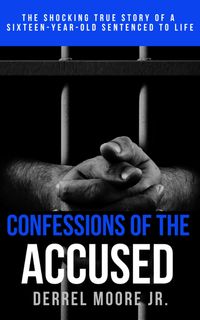 Produktbild: Confessions of the Accused: The Shocking True Story of a Sixteen-Year-Old Sentenced to Life