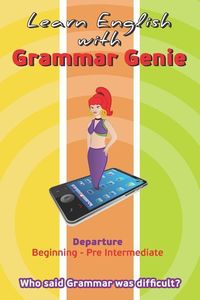 Bild vom Artikel Learn with Grammar Genie: Departure Beginning-Pre-Intermediate Who said Grammar was difficult? vom Autor Helen Boubouli