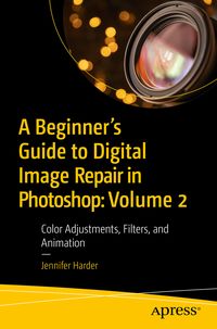 Produktbild: A Beginner&rsquo;s Guide to Digital Image Repair in Photoshop: Volume 2