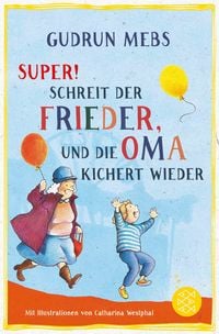 Produktbild: &raquo;Super&laquo;, schreit der Frieder, und die Oma kichert wieder