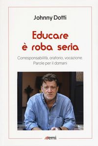 Produktbild: Educare &egrave; roba seria. Corresponsabilit&agrave;, oratorio, vocazione. Parole per il domani