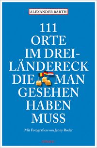Produktbild: 111 Orte im Dreil&auml;ndereck, die man gesehen haben muss